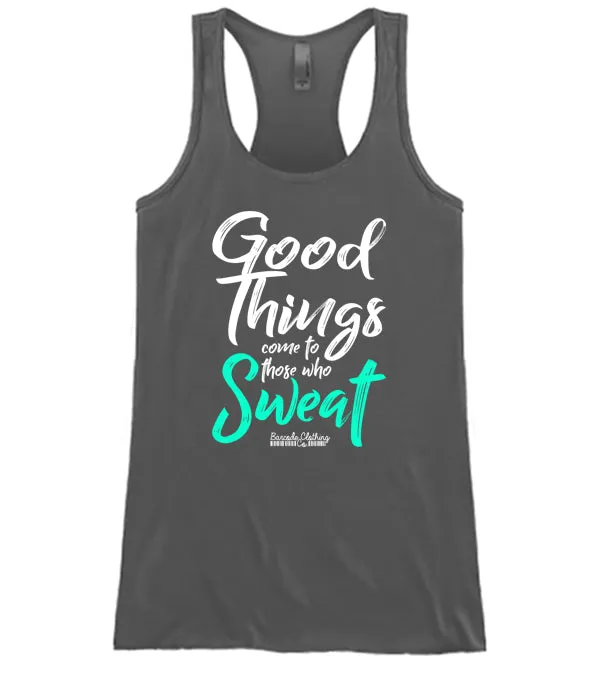 Good Things Come To Those Who Sweat