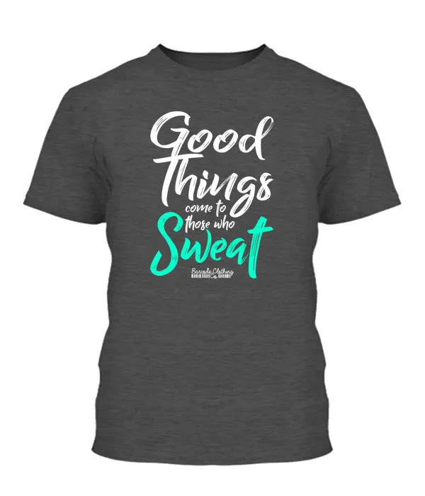 Good Things Come To Those Who Sweat