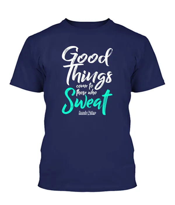 Good Things Come To Those Who Sweat