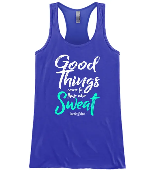 Good Things Come To Those Who Sweat