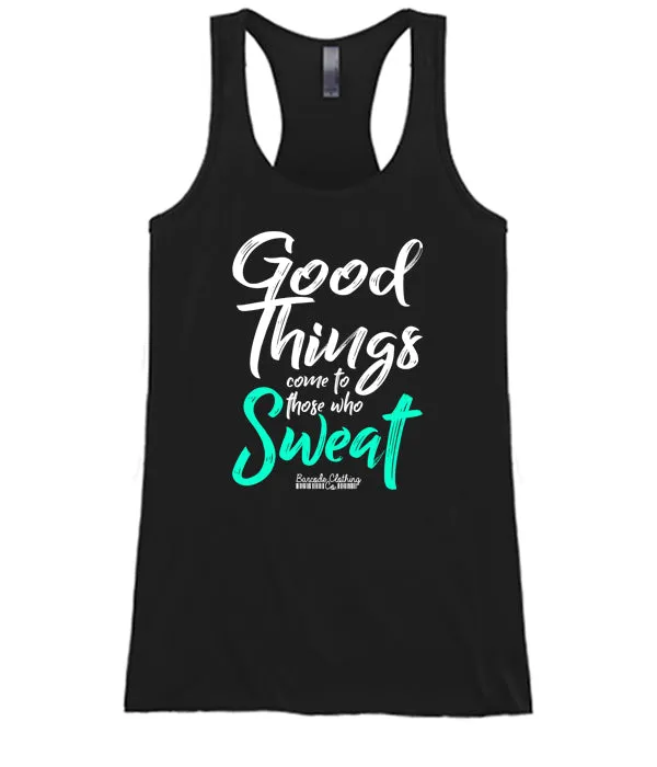 Good Things Come To Those Who Sweat